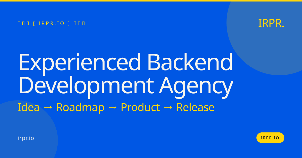Experienced Backend Development Agency | IRPR — IRPR.io