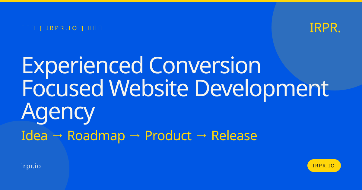 Experienced Conversion Focused Website Development Agency | IRPR.io — IRPR.io