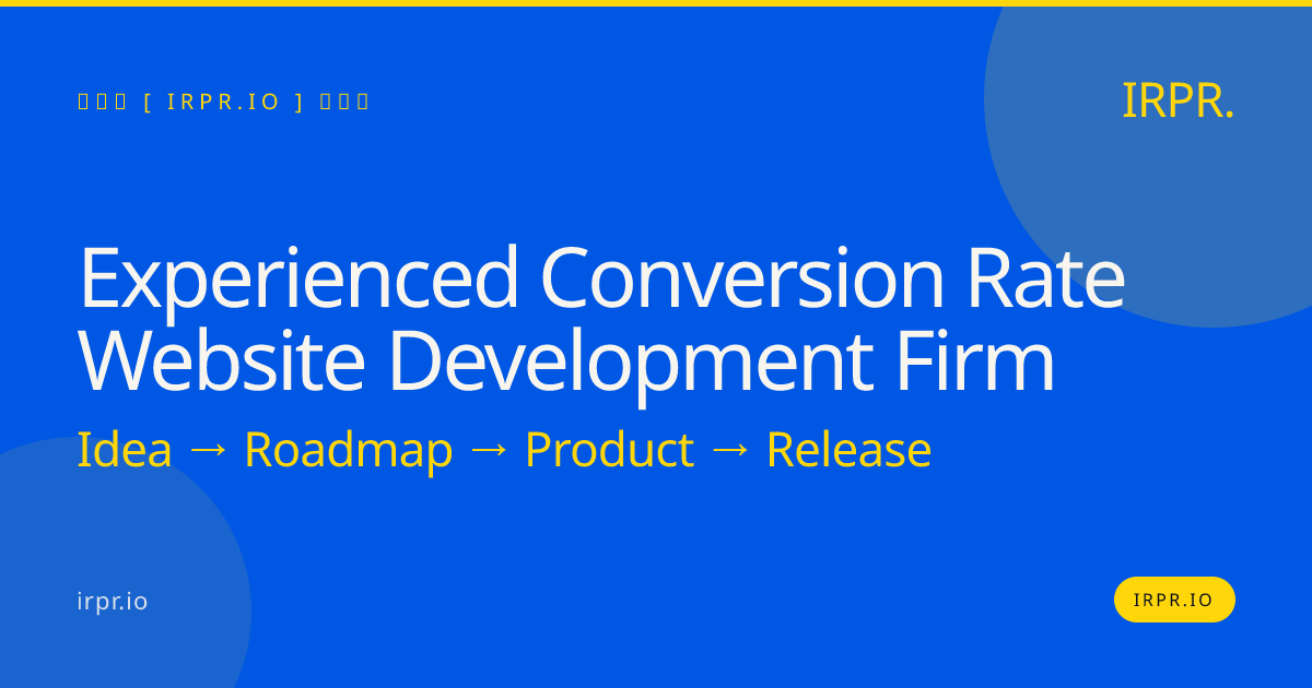 Experienced Conversion Rate Website Development Firm | IRPR — IRPR.io