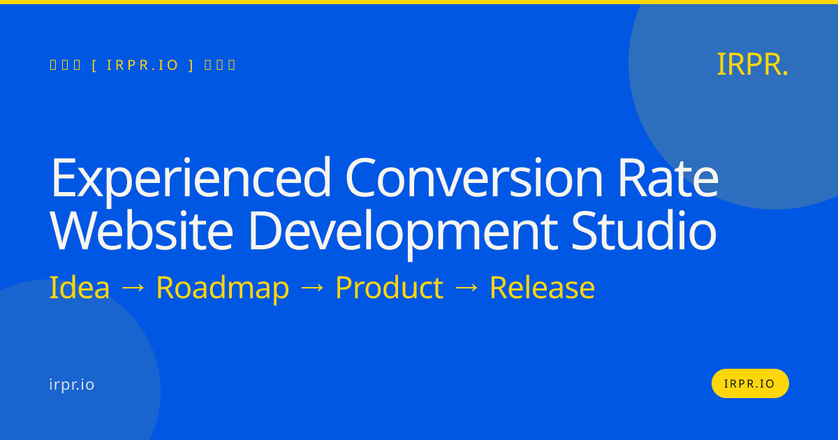 Experienced Conversion Rate Website Development Studio | IRPR — IRPR.io