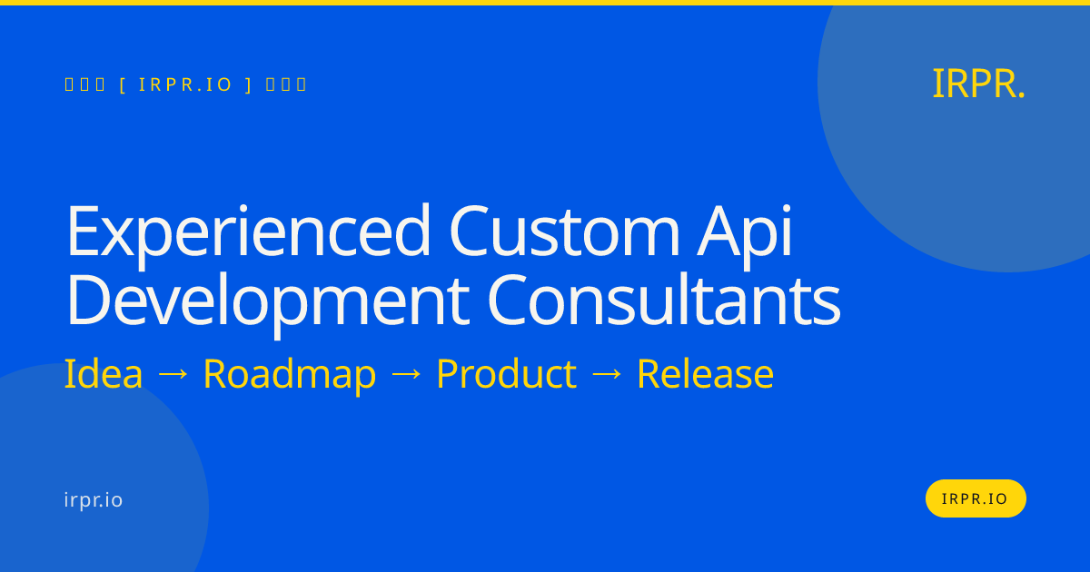 Experienced Custom API Development Consultants — IRPR.io