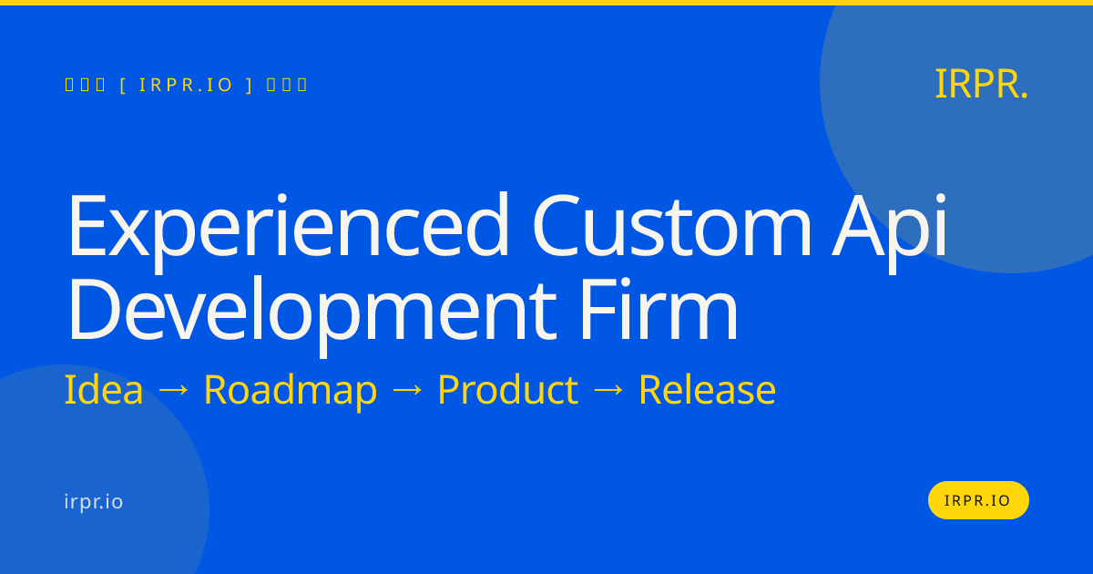 Experienced Custom API Development Firm | IRPR.io — IRPR.io
