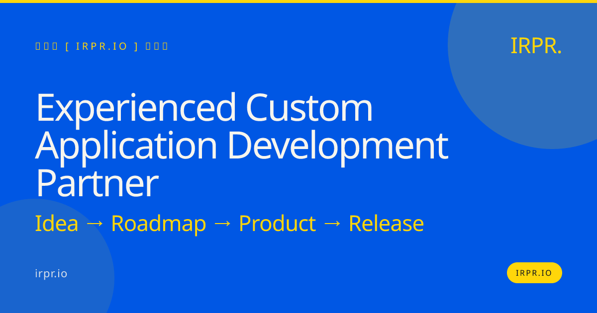 Experienced Custom Application Development Partner | IRPR.io — IRPR.io