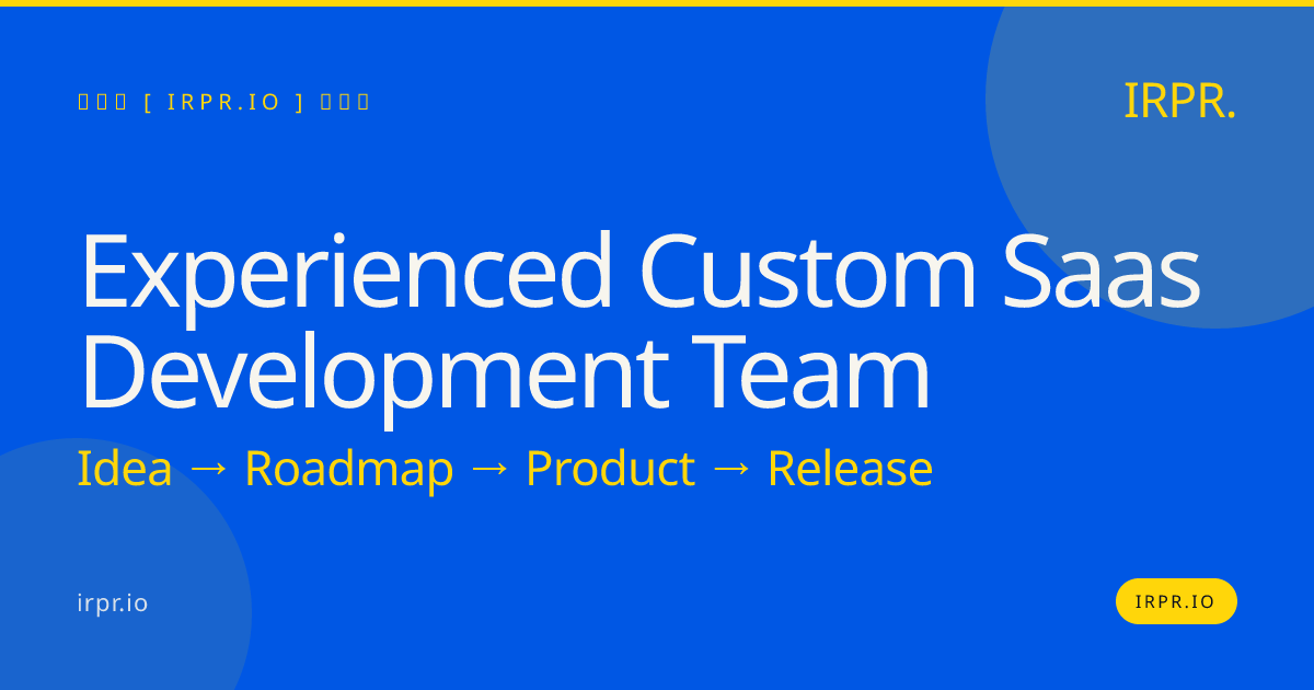 Hire an Experienced Custom SaaS Development Team | IRPR.io — IRPR.io