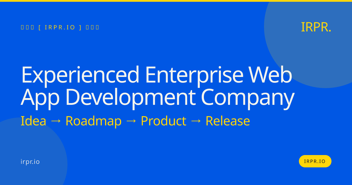 Experienced Enterprise Web App Development Company | IRPR — IRPR.io