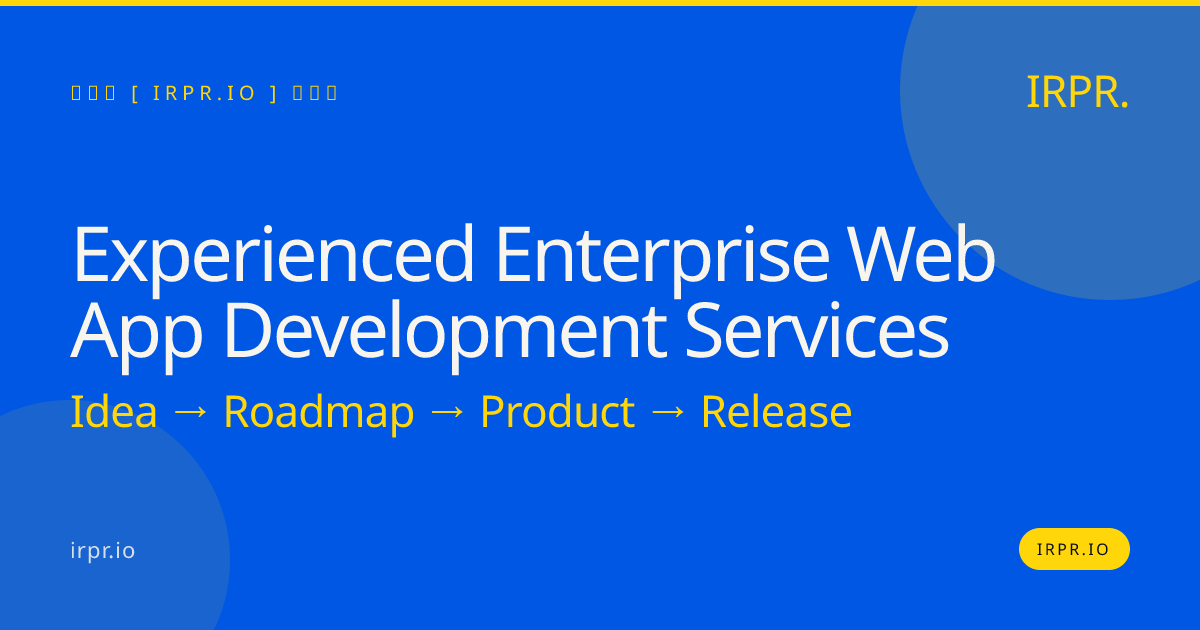 Experienced Enterprise Web App Development Services | IRPR.io — IRPR.io