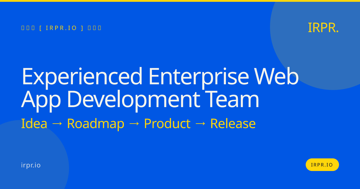 Experienced Enterprise Web App Development Team | IRPR — IRPR.io