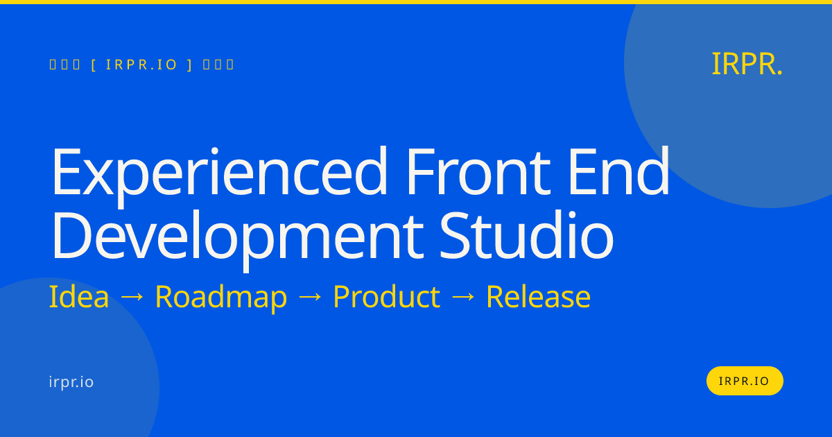 Experienced Front End Development Studio | IRPR — IRPR.io
