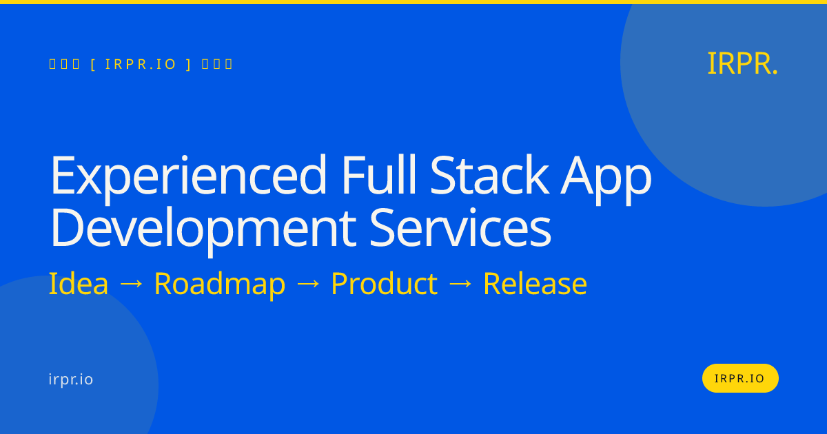 Experienced Full Stack App Development Services | IRPR.io — IRPR.io