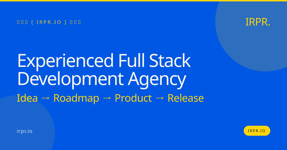 Experienced Full Stack Development Agency | IRPR.io — IRPR.io
