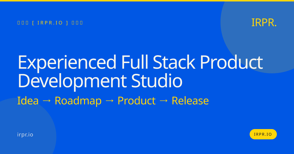 Experienced Full Stack Product Development Studio | IRPR — IRPR.io