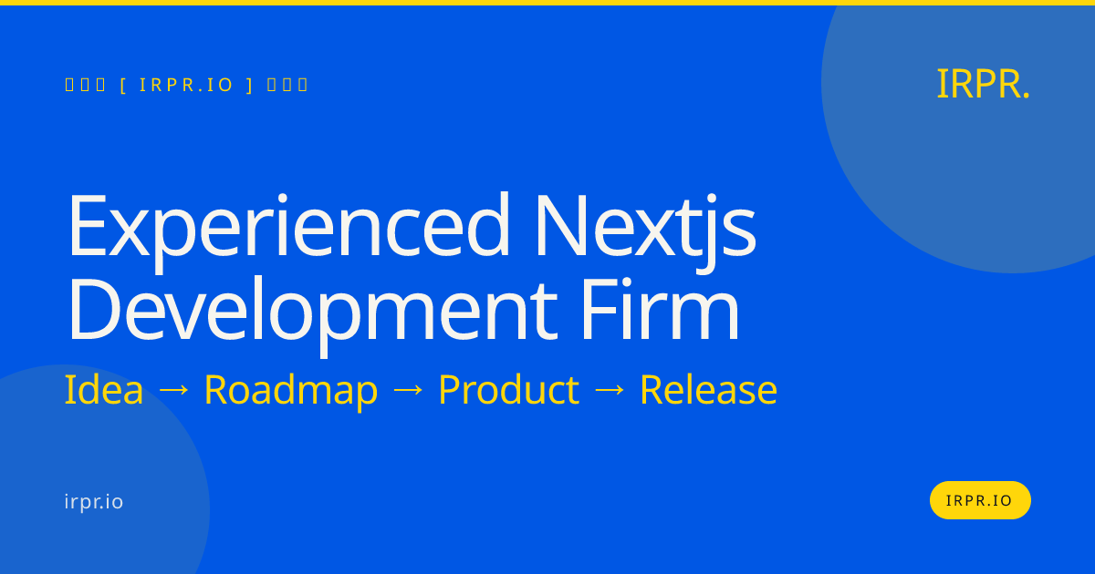 Hire an Experienced Next.js Development Firm | IRPR — IRPR.io
