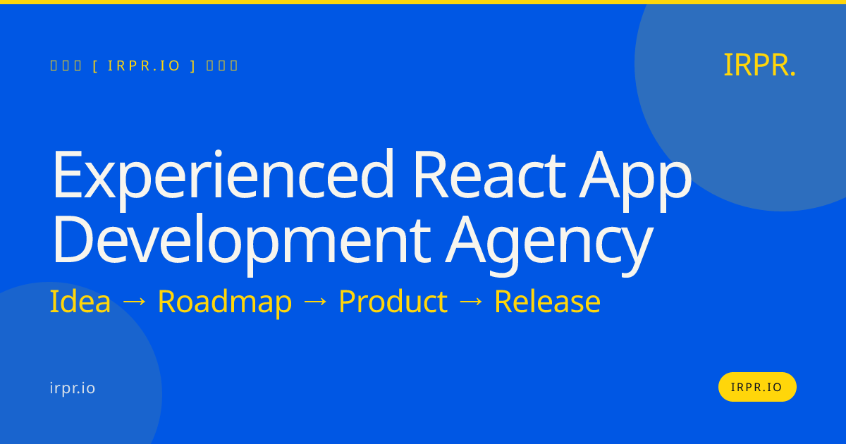 Experienced React App Development Agency | IRPR — IRPR.io