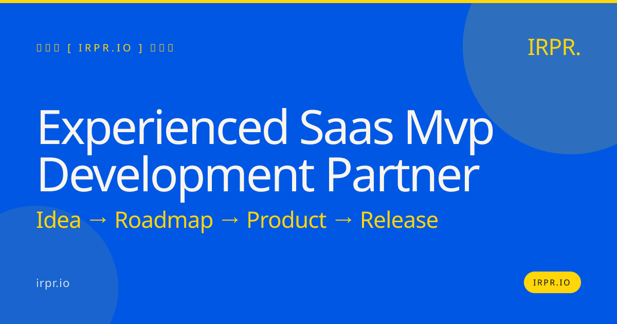 Experienced SaaS MVP Development Partner | IRPR.io — IRPR.io