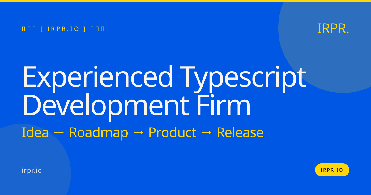 Experienced TypeScript Development Firm | IRPR.io — IRPR.io