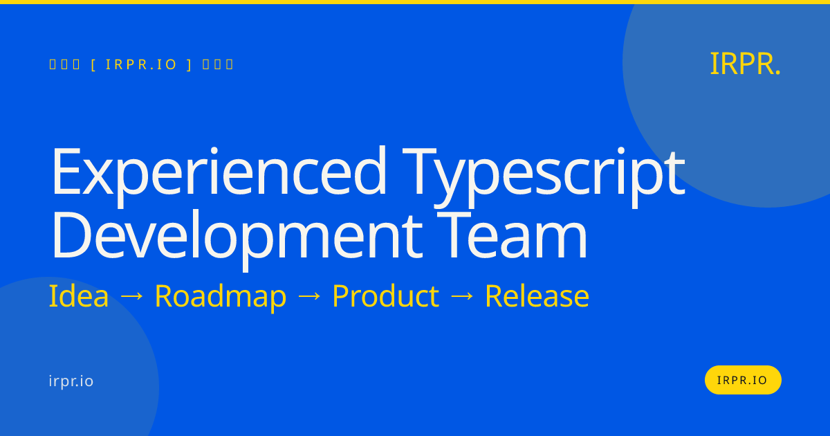 Experienced TypeScript Development Team | IRPR — IRPR.io