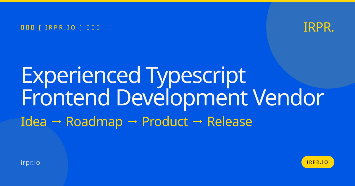 Experienced TypeScript Frontend Development Vendor - IRPR.io — IRPR.io