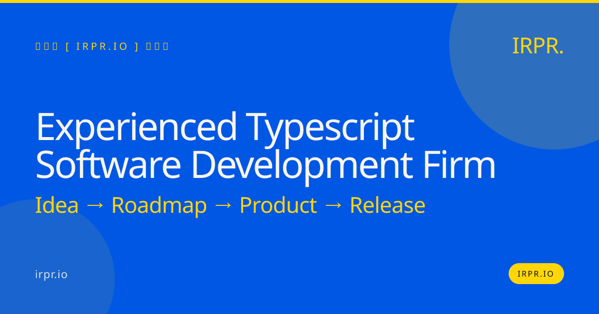 Experienced TypeScript Software Development Firm | IRPR — IRPR.io
