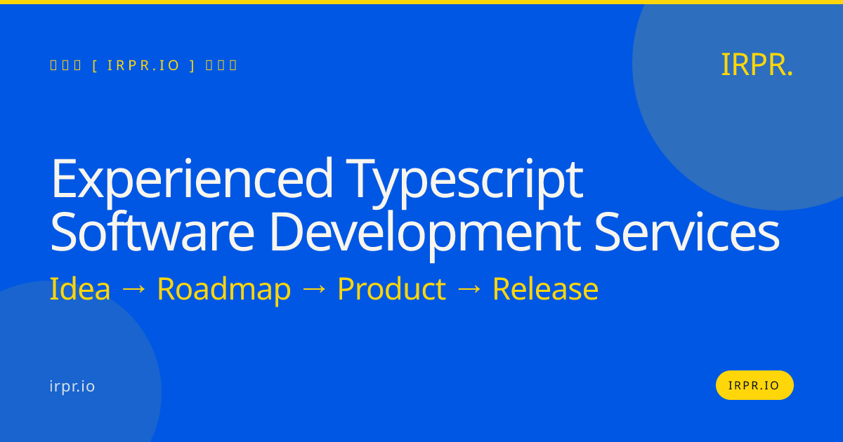 Experienced TypeScript Software Development Services | IRPR — IRPR.io