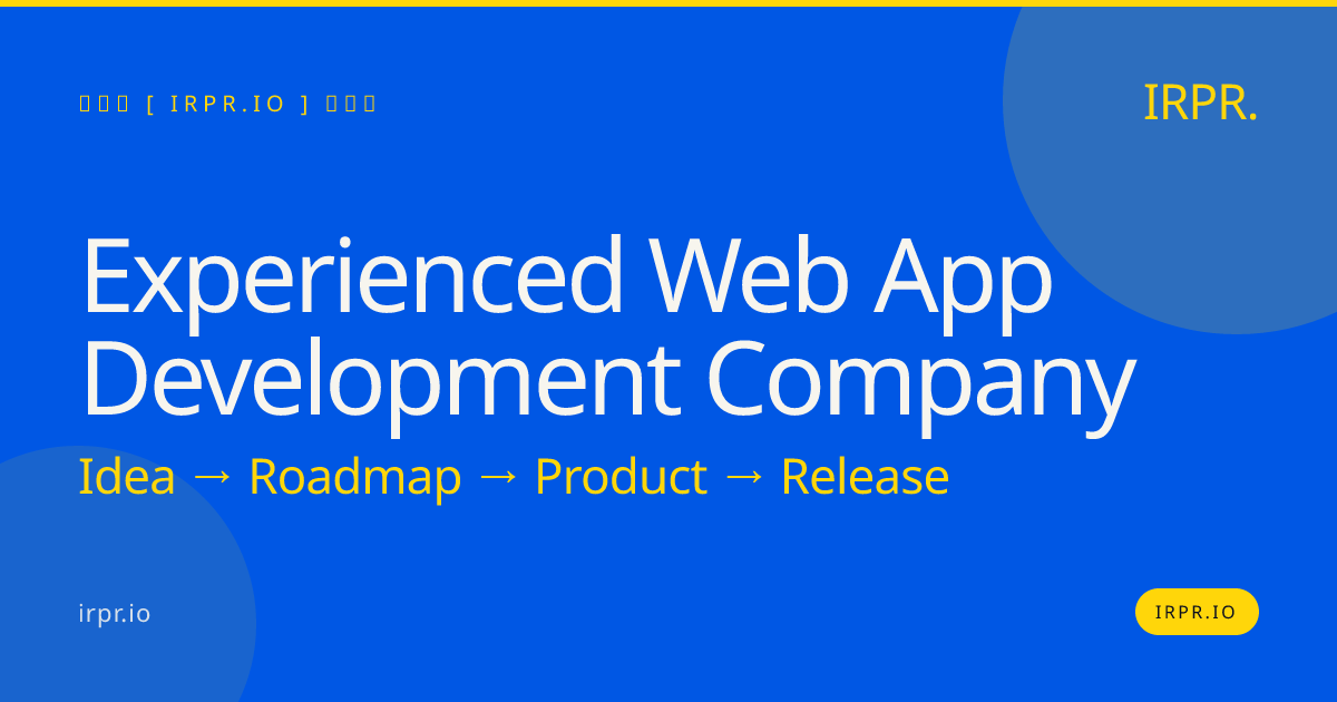 Experienced Web App Development Company | IRPR — IRPR.io