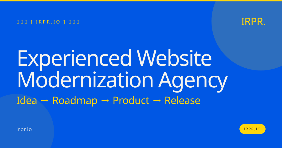 Experienced Website Modernization Agency | IRPR.io — IRPR.io