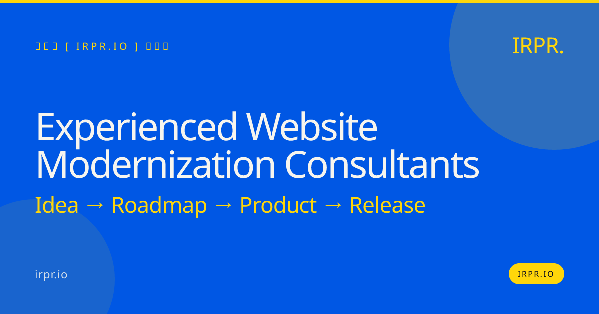 Experienced Website Modernization Consultants | IRPR.io — IRPR.io