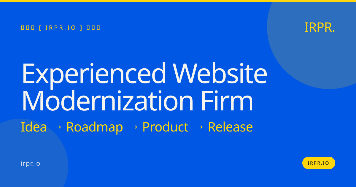 Experienced Website Modernization Firm | IRPR.io — IRPR.io