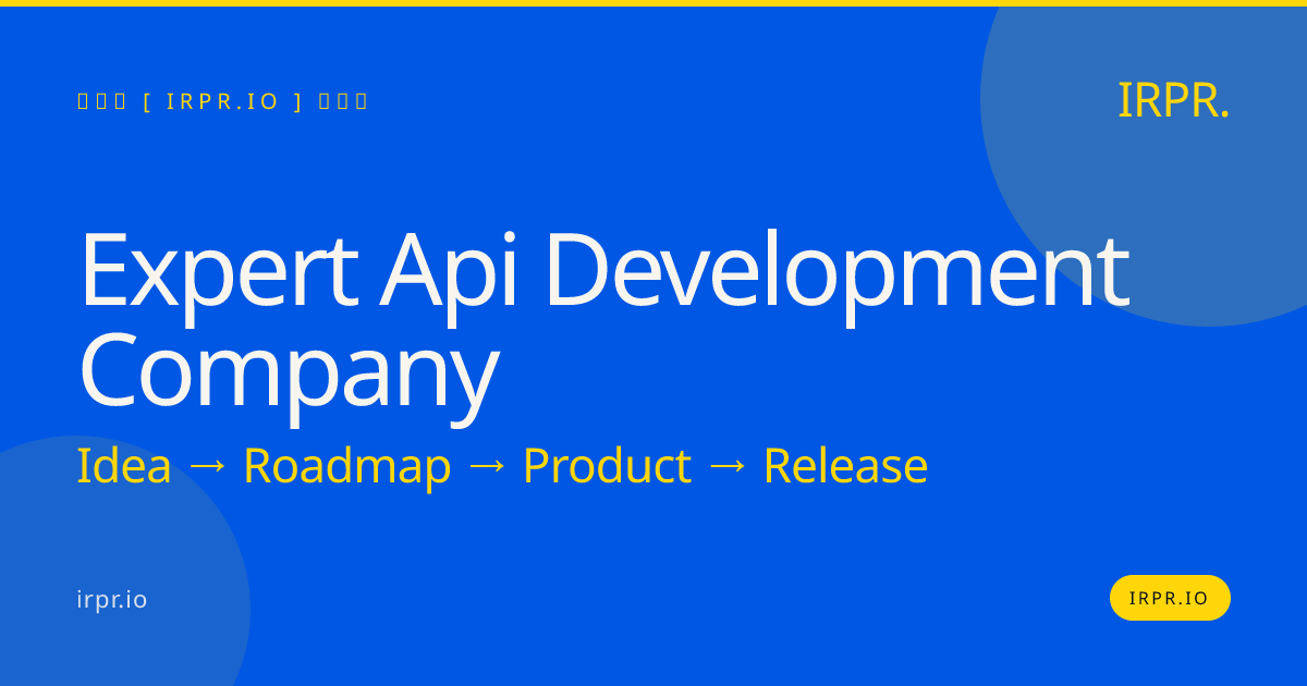Expert API Development Company | IRPR.io — IRPR.io