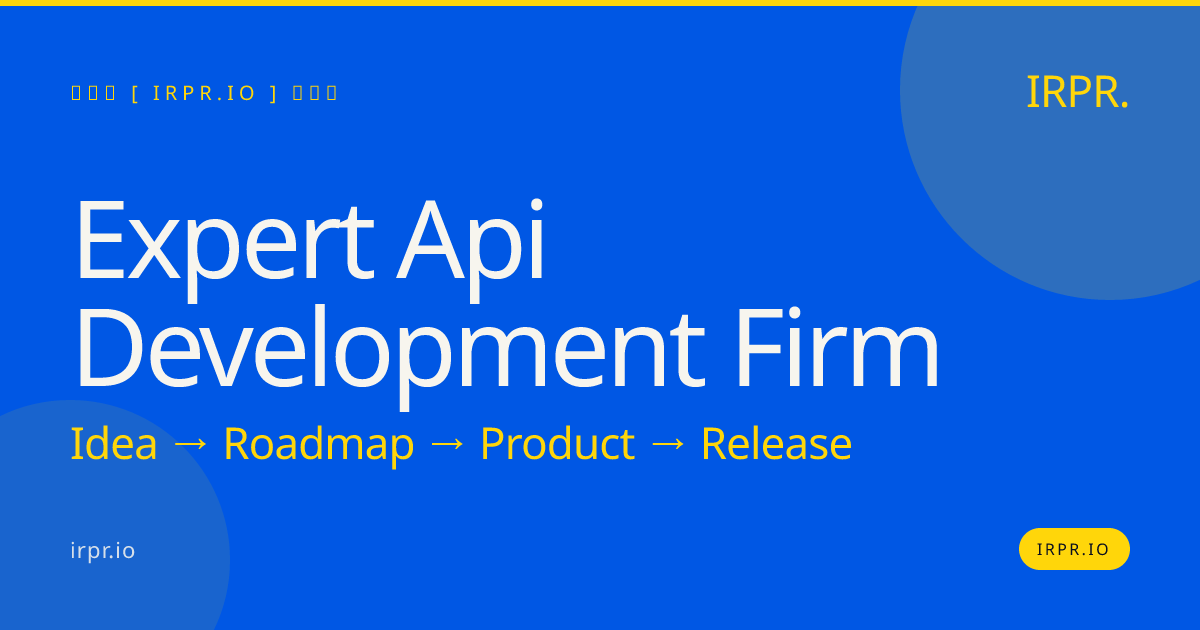 Expert API Development Firm | IRPR.io — IRPR.io