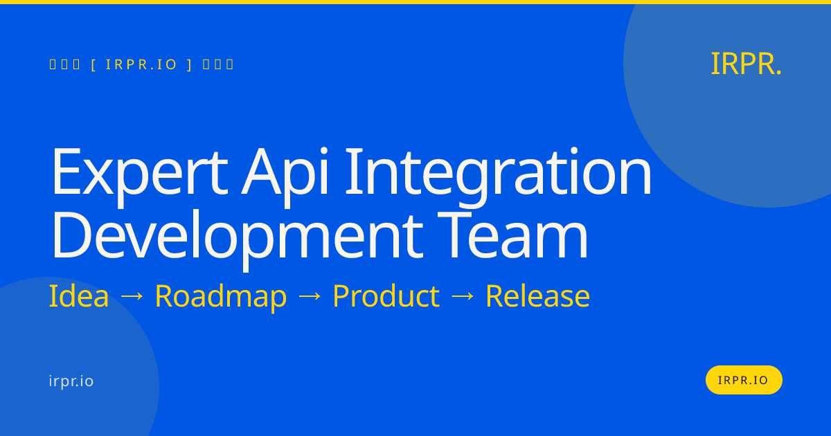 Expert API Integration Development Team | IRPR.io — IRPR.io