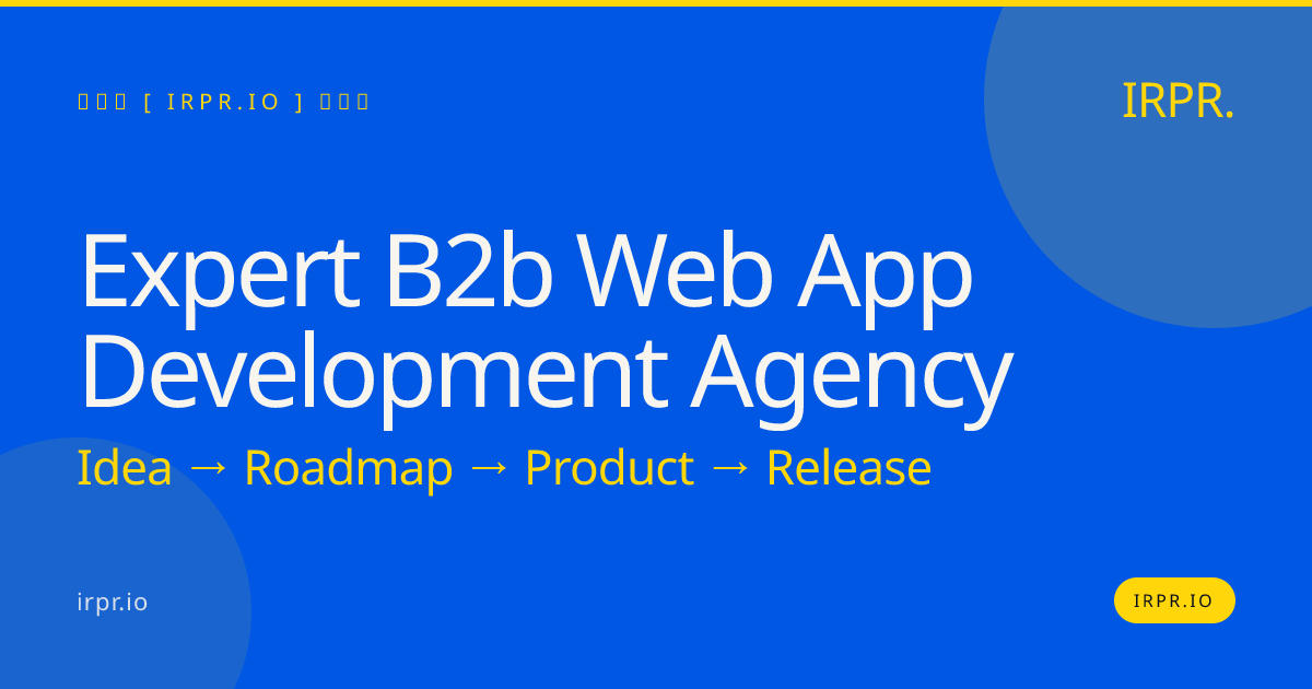 Expert B2B Web App Development Agency | IRPR.io — IRPR.io
