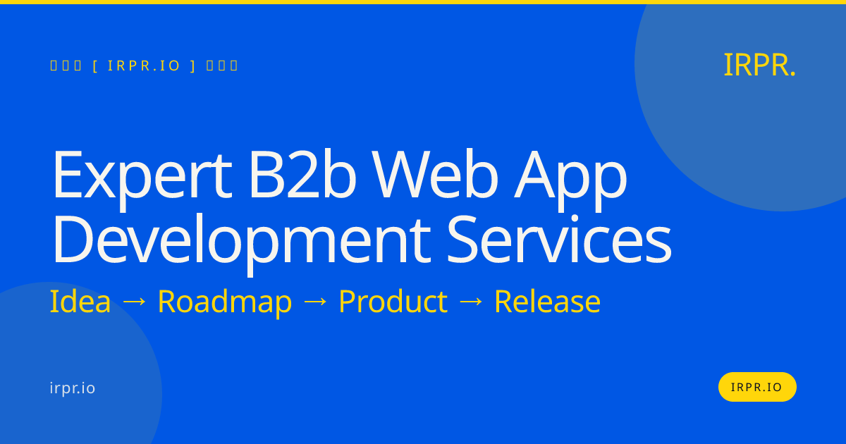 Expert B2B Web App Development Services | IRPR.io — IRPR.io