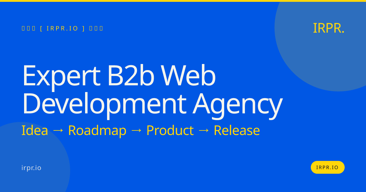 Expert B2B Web Development Agency | Build for Scale | IRPR — IRPR.io