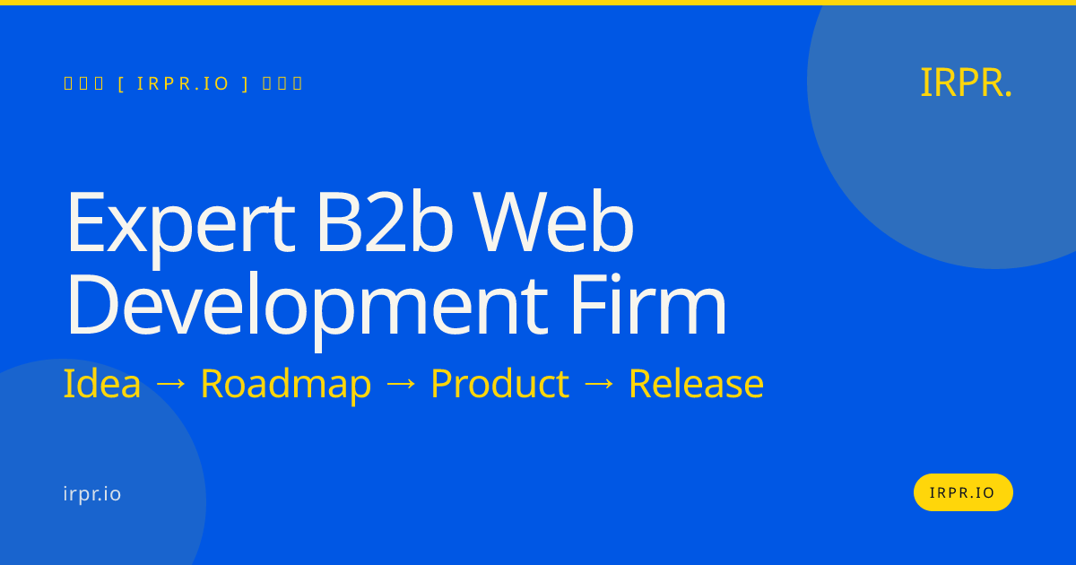 Expert B2B Web Development Firm | IRPR.io — IRPR.io