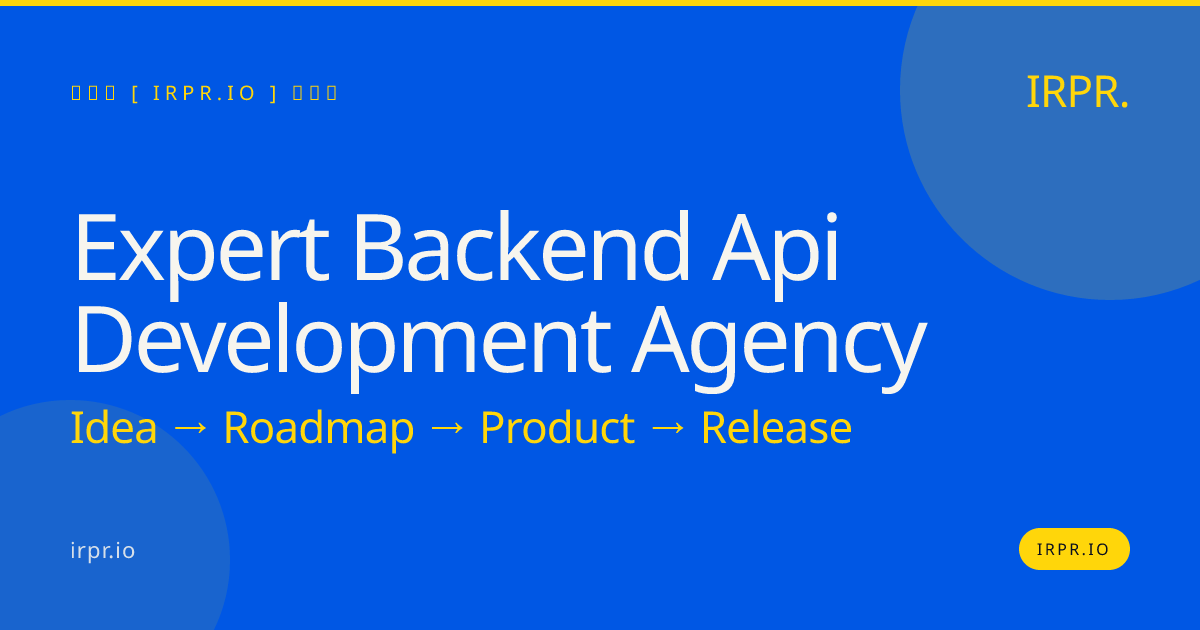 Expert Backend API Development Agency | IRPR — IRPR.io