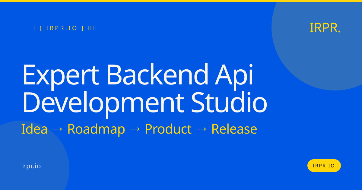 Expert Backend API Development Studio | IRPR.io — IRPR.io