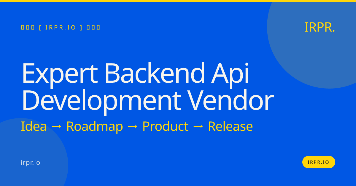 Expert Backend API Development Vendor | IRPR.io — IRPR.io