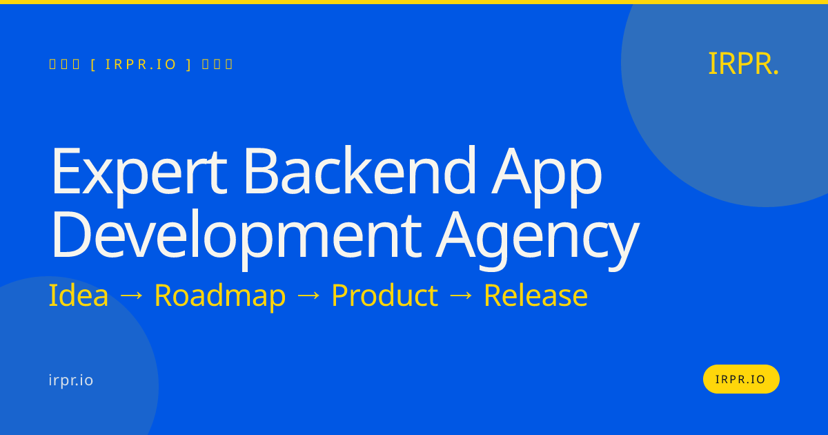 Expert Backend App Development Agency | IRPR.io — IRPR.io