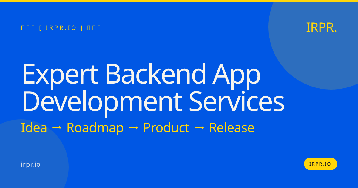 Expert Backend App Development Services | IRPR.io — IRPR.io