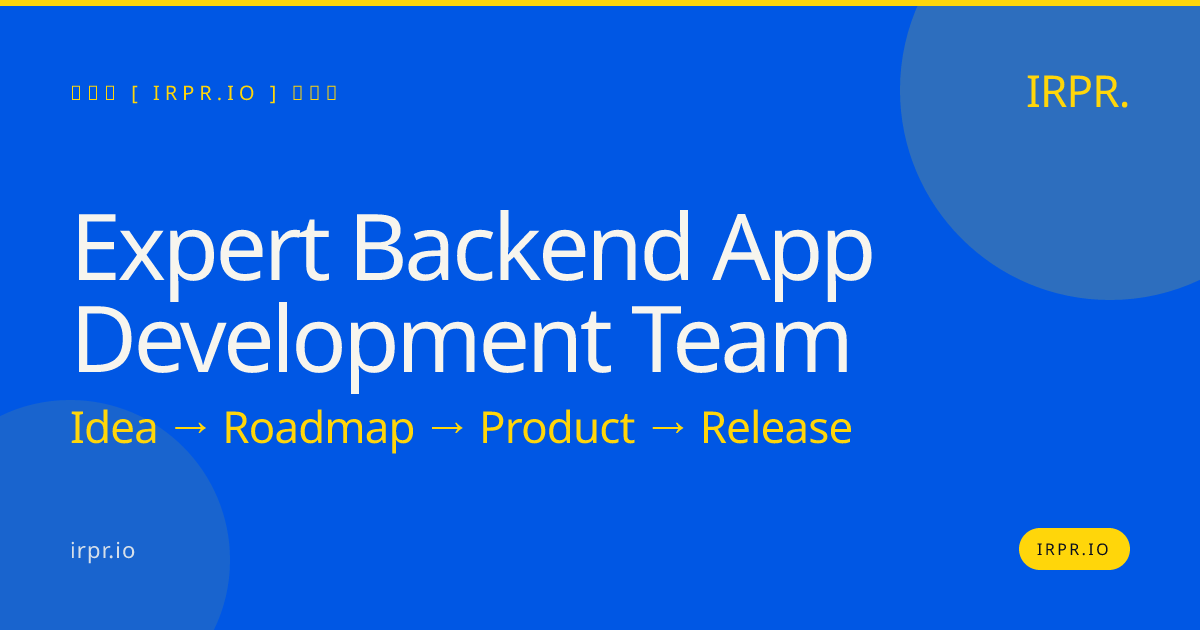Hire an Expert Backend App Development Team | IRPR.io — IRPR.io