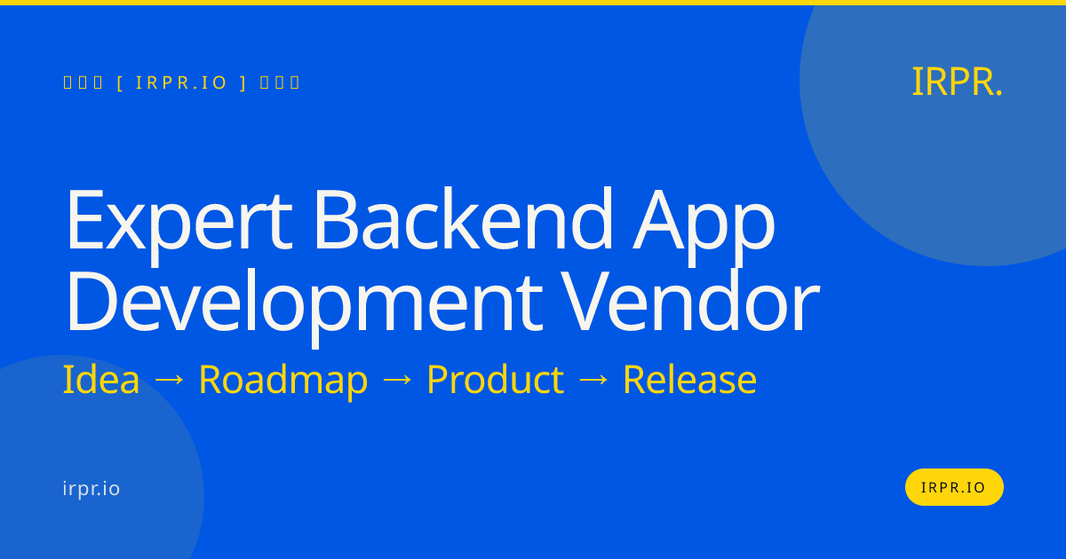 Expert Backend App Development Vendor | IRPR.io — IRPR.io