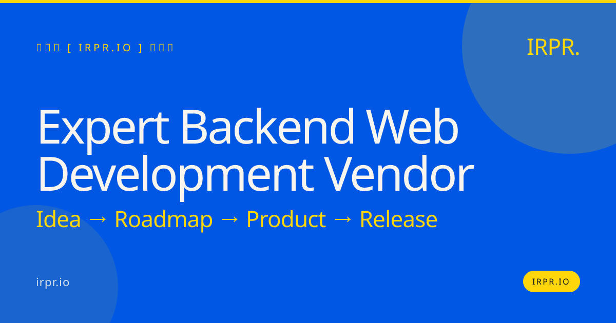 Expert Backend Web Development Vendor — IRPR.io