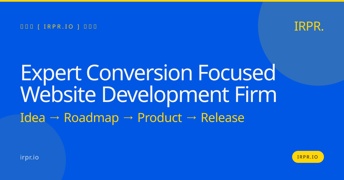 Expert Conversion Focused Website Development Firm | IRPR — IRPR.io