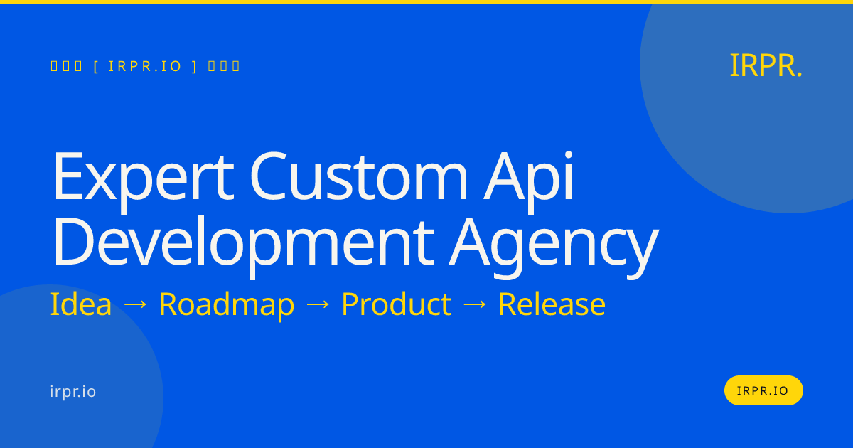 Expert Custom API Development Agency | IRPR.io — IRPR.io