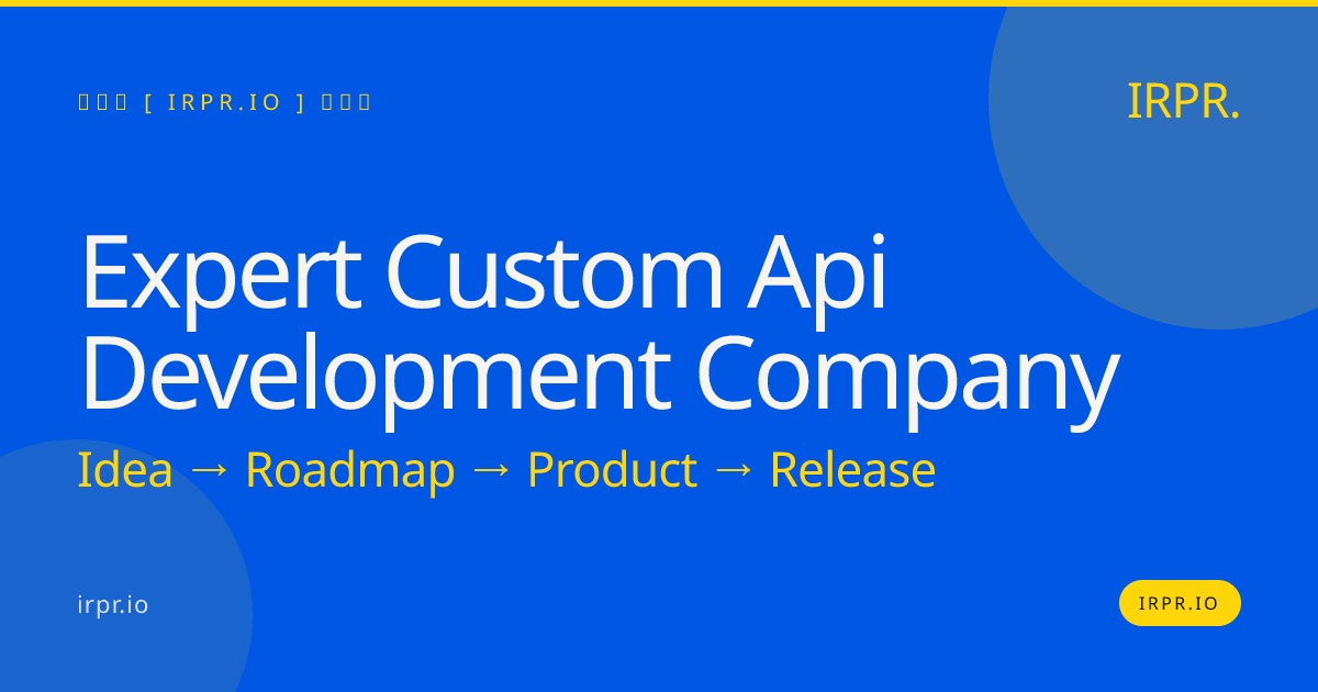 Expert Custom API Development Company | IRPR.io — IRPR.io