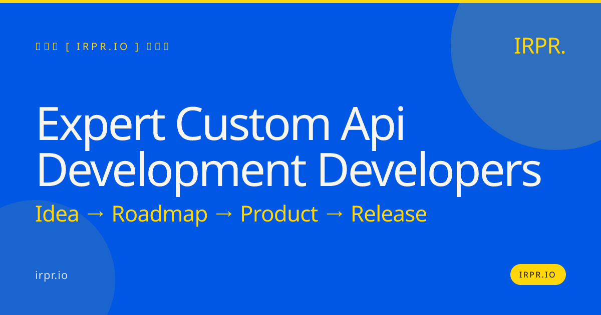 Expert Custom API Development Developers | IRPR.io — IRPR.io