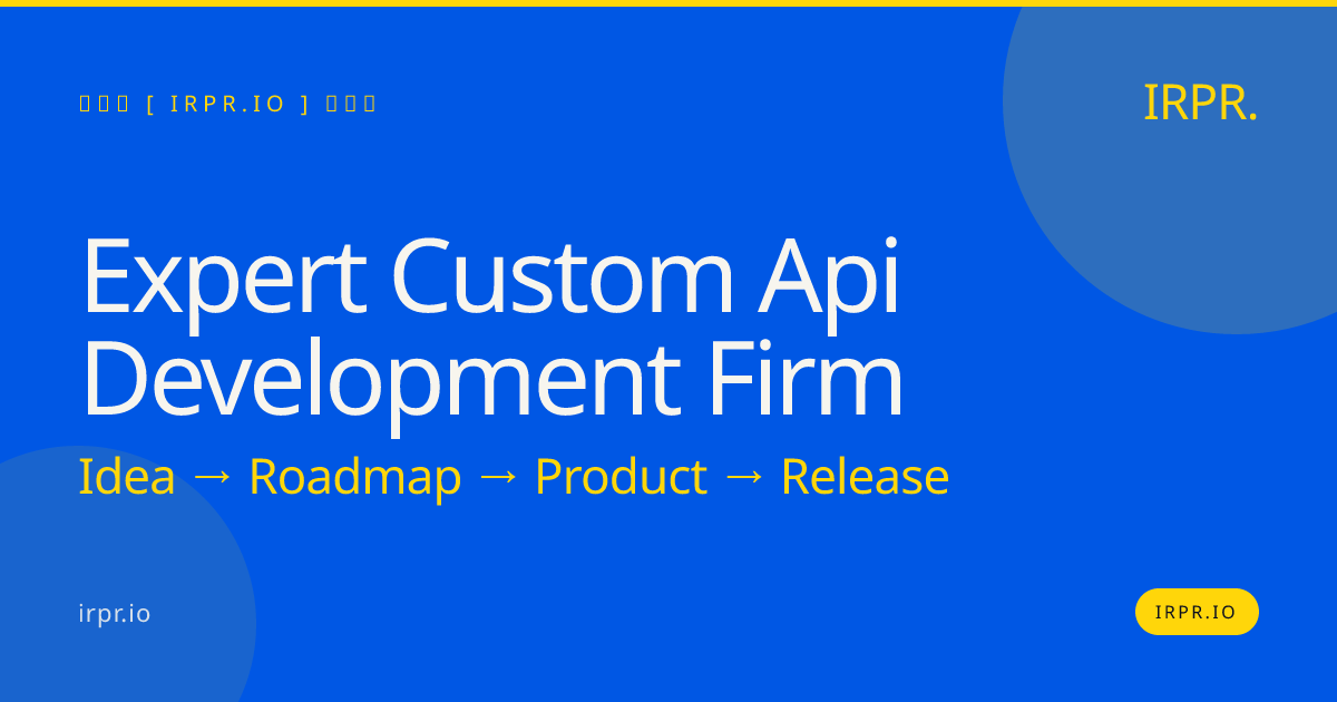 Expert Custom API Development Firm | IRPR.io — IRPR.io