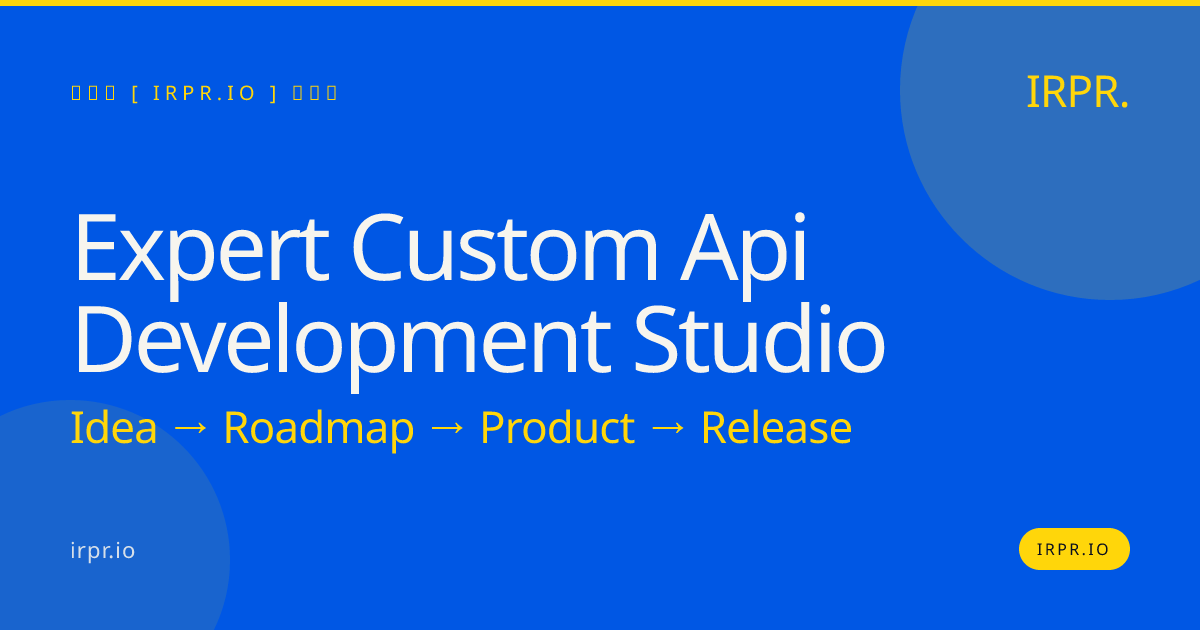 Expert Custom API Development Studio | IRPR — IRPR.io
