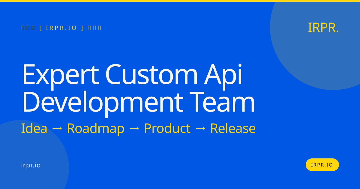 Expert Custom API Development Team | IRPR.io — IRPR.io