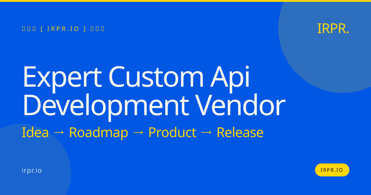 Expert Custom API Development Vendor | IRPR.io — IRPR.io